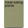 Meat-Eating Plants door Wiley Blevins