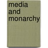 Media And Monarchy door Mallory Wober