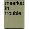 Meerkat In Trouble by Allan Frewin Jones