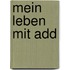 Mein Leben Mit Add