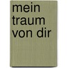 Mein Traum Von Dir door Kerstin Stefanie Rothenb�Cher