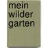Mein wilder Garten