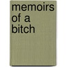 Memoirs Of A Bitch by Francesca Petrizzo