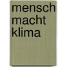 Mensch Macht Klima door Richard Vogel