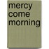 Mercy Come Morning