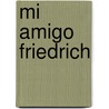 Mi Amigo Friedrich door Hans Peter Richter