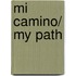 Mi Camino/ My Path