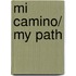 Mi Camino/ My Path
