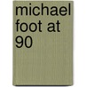 Michael Foot At 90 by Micheal Foot