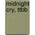 Midnight Cry, Ttbb