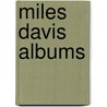 Miles Davis Albums door Source Wikipedia