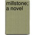Millstone; A Novel