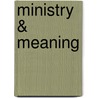 Ministry & Meaning door Martin E. Marty