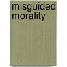 Misguided Morality door Michael Winter
