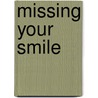 Missing Your Smile by Jerry S. Eicher