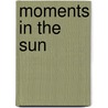 Moments In The Sun door Michael Sean Gormley