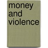 Money And Violence door Erik Bahre