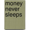 Money Never Sleeps by Tu-Shonda Whitaker