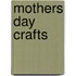 Mothers Day Crafts