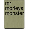 Mr Morleys Monster by Bruce Coville
