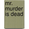 Mr. Murder Is Dead door Victor Quinaz