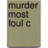 Murder Most Foul C