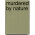 Murdered By Nature
