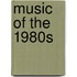 Music Of The 1980S