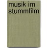 Musik Im Stummfilm door Wanja Brinkmann