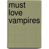 Must Love Vampires by Heidi Betts