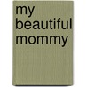 My Beautiful Mommy door M.D. Salzhauer Michael Alexander