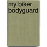 My Biker Bodyguard door J.R. Turner