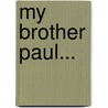 My Brother Paul... door Paul (Fict Name ).