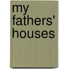 My Fathers' Houses by Steven V. Roberts