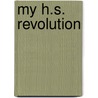 My H.S. Revolution door Christine Olivia Russell