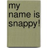 My Name Is Snappy! door Donald W. Haney