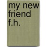 My New Friend F.H. door Susan J. Hodgkinson