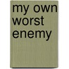My Own Worst Enemy door Melissa Mull
