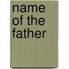 Name Of The Father door L. Raymond Camp