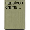 Napoleon: Drama... by Kurt Haertel