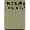 Nebraska Jeopardy! by Carole Marsh
