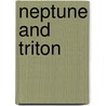 Neptune And Triton door Dale P. Cruikshank