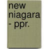 New Niagara - Ppr. by William Irwin