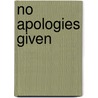 No Apologies Given by Michael Purcell
