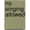 No Singing Allowed by Jose Labrero Stalss