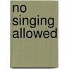 No Singing Allowed door Jose Labrero Stalss