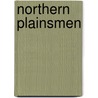 Northern Plainsmen by John W. Bennett