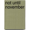 Not Until November by Dallas Davenport