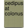 Oedipus at Colonus door Andreas Markantonatos