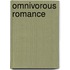 Omnivorous Romance